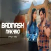 Badmash Nakhro